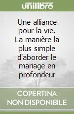 Une alliance pour la vie. La manière la plus simple d‘aborder le mariage en profondeur Ultimissimo Modello