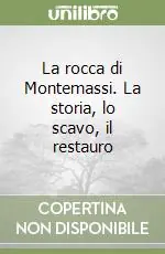 La rocca di Montemassi. La storia, lo scavo, il restauro Prezzo Basso