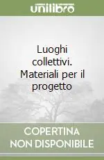 Luoghi collettivi. Materiali per il progetto Affare