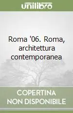 Promozione Esclusiva Roma ‘06. Roma, architettura contemporanea
