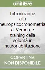 Offerta Lampo Introduzione alla neuropsicocronometria di Veruno e training della volontà in neuroriabilitazione