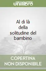 Al di là della solitudine del bambino Miglior Prezzo
