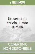 Un secolo di scuola. I rom di Melfi Non Perdere