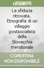 Pagamento Sicuro La sfiducia ritrovata. Etnografia di un villaggio postsocialista della Slovacchia meridionale