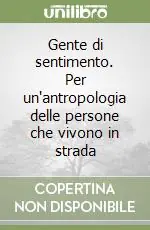 Gente di sentimento. Per un‘antropologia delle persone che vivono in strada Di Tendenza