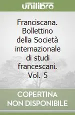 Franciscana. Bollettino della Società internazionale di studi francescani. Vol. 5 Spedizione Espresso