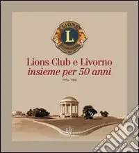 Promo Stagionale Lions Club e Livorno. Insieme per 50 anni 1956-2006