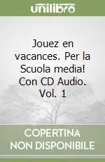 Novità Jouez en vacances. Per la Scuola media! Con CD Audio. Vol. 1