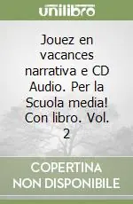 Ultimissimo Modello Jouez en vacances narrativa e CD Audio. Per la Scuola media! Con libro. Vol. 2