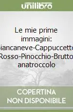 Le mie prime immagini Biancaneve-Cappuccetto Rosso-Pinocchio-Brutto anatroccolo Economico