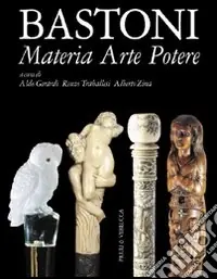 Sconto Bastoni. Materia arte potere