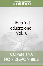 Libertà di educazione. Vol. 6 Acquista Ora