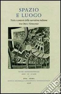 Vendita Finale Spazio e luogo. Testi e contesti della narrativa italiana tra Otto e Novecento. Atti della giornata di studio (Padova, 10-11 maggio 2005)