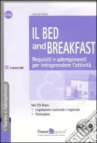 Il Bed and Breakfast. Requisiti e adempimenti per intraprendere l‘attività. Con CD-ROM Super Prezzo