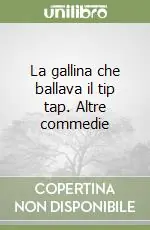 Affare La gallina che ballava il tip tap. Altre commedie