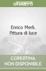 Enrico Merli. Pittura di luce Affare