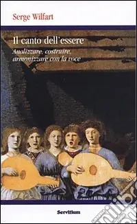 Offerta Il canto dell‘essere. Analizzare, costruire, armonizzare con la voce