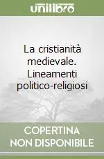 La cristianità medievale. Lineamenti politico-religiosi Sconto