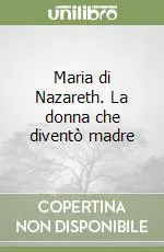 Maria di Nazareth. La donna che diventò madre Affare