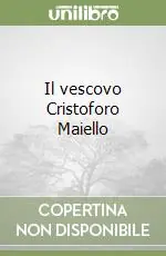 Affare Il vescovo Cristoforo Maiello