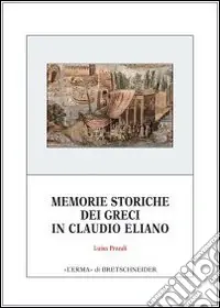 Memorie storiche dei greci in Claudio Eliano Saldi