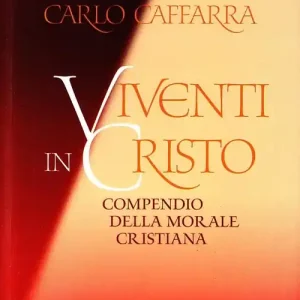 Viventi in Cristo. Compendio della morale cristiana Scelto Dai Clienti