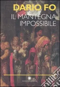 Soddisfatti O Rimborsati Il Mantegna impossibile. Ediz. illustrata