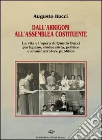 Bestseller Dall‘Arrigoni all‘assemblea costituente. La vita e l‘opera di Quinto Bucci