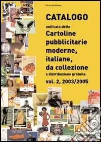 Catalogo unificato delle cartoline pubblicitarie moderne, italiane, da collezione a distribuzione gratuita. Vol. 2 2003-2005 Bestseller
