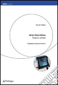 Arte interattiva. Teoria e artisti Must-Have