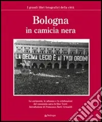 Quantità Limitata Bologna in camicia nera. Ediz. illustrata