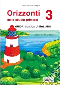 Orizzonti. Guida didattica di italiano. Per la 3ª classe elementare. Vol. 3 Professionale