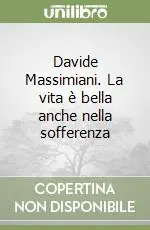 Davide Massimiani. La vita è bella anche nella sofferenza Vendita Finale