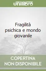 A Buon Prezzo Fragilità psichica e mondo giovanile