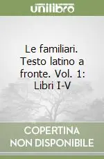 Le familiari. Testo latino a fronte. Vol. 1 Libri I-V Occasione Imperdibile