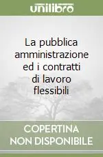 Prezzo Basso La pubblica amministrazione ed i contratti di lavoro flessibili