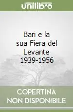 Bari e la sua Fiera del Levante 1939-1956 Bestseller