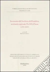Non Perdere Inventario dell‘Archivio del Pontificio seminario regionale Pio XII di Siena (1205-2003)