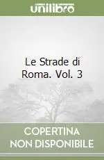 Le Strade di Roma. Vol. 3 Nuovo Arrivo