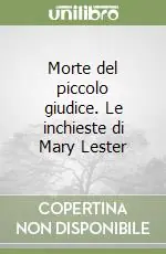 Morte del piccolo giudice. Le inchieste di Mary Lester Prezzo Conveniente