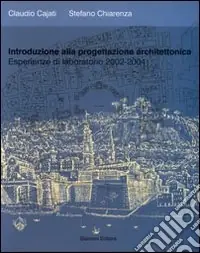 Introduzione alla progettazione architettonica. Esperienze di laboratorio 2002-2004 Offerta Speciale