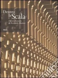 Reso Gratuito Dentro la Scala. Opere d‘arredo di Riccardo Blumer. Ediz. illustrata