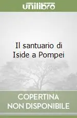 Il santuario di Iside a Pompei Nuovo Arrivo