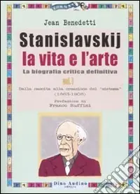 Stanislavskij. La vita e l‘arte. La biografia critica definitiva. Vol. 1 Dalla nascita alla creazione del «sistema» (1863-1908) Promozione