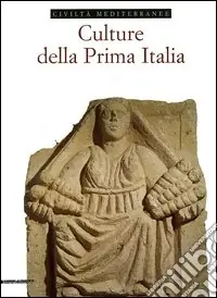 Sconto Culture della prima Italia. Ediz. illustrata