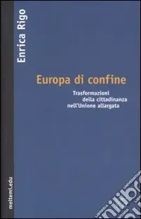 Prezzo Ridotto Europa di confine. Trasformazioni della cittadinanza nell‘Unione allargata