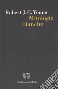 Super Prezzo Mitologie bianche. La scrittura della storia e l‘Occidente