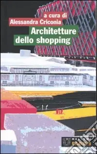 Architetture dello shopping. Modelli del consumo a Roma. Ediz. illustrata A Buon Prezzo