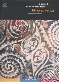 Etnosemiotica. Questioni di metodo Nuova Collezione