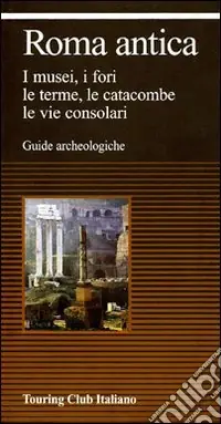 Roma antica. I musei, i fori, le erme, le catacombe, le vie consolari Promozione